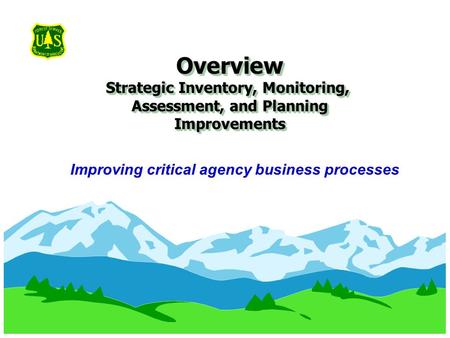 Overview Strategic Inventory, Monitoring, Assessment, and Planning ImprovementsOverview Strategic Inventory, Monitoring, Assessment, and Planning Improvements.