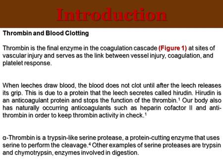 Thrombin and Blood Clotting Thrombin is the final enzyme in the coagulation cascade (Figure 1) at sites of vascular injury and serves as the link between.