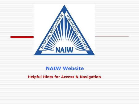 Helpful Hints for Access & Navigation NAIW Website.