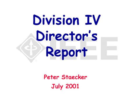 Division IV Director’s Report Peter Staecker July 2001.
