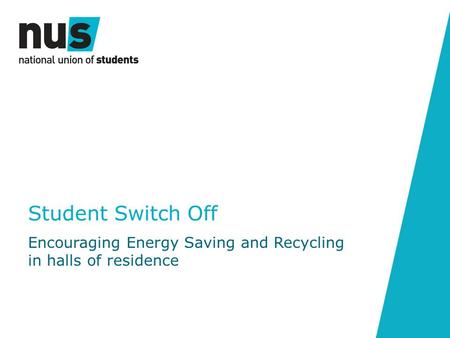 Student Switch Off Encouraging Energy Saving and Recycling in halls of residence.
