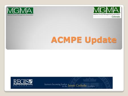 ACMPE Update. About 10% of total MGMA membership.