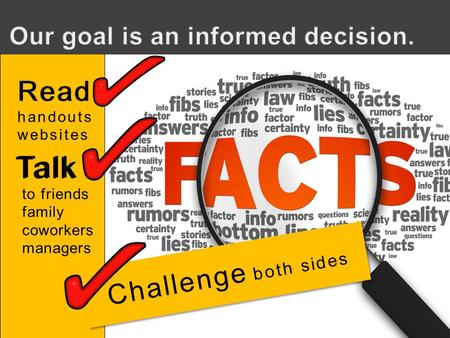 Talk to friends family coworkers managers Read handouts websites Read Talk Challenge both sides.