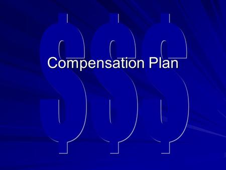 Compensation Plan You Get Paid 5 Ways Commissions Commissions Residuals Residuals Overrides Overrides Bonuses Bonuses Exotic Trips Exotic Trips.