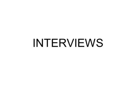 INTERVIEWS. 1. WHAT IS AN INTERVIEW? 2. Why use an interview? 3. Stages in the interview method 4. Drafting the interview 5. Piloting the questions 6.