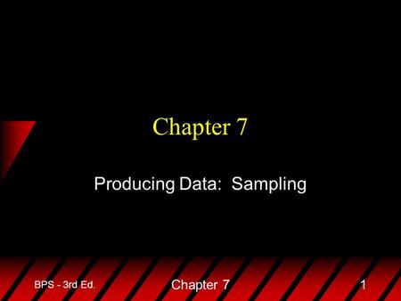 BPS - 3rd Ed. Chapter 71 Producing Data: Sampling.