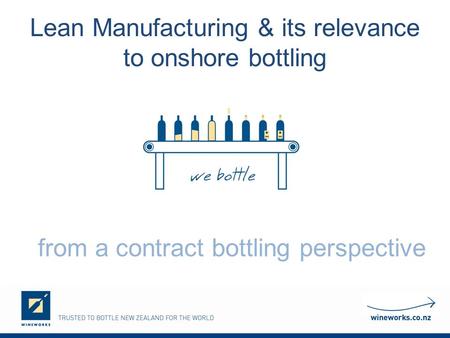 Lean Manufacturing & its relevance to onshore bottling from a contract bottling perspective.