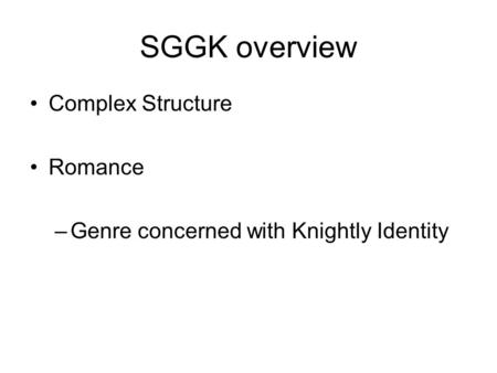 SGGK overview Complex Structure Romance –Genre concerned with Knightly Identity.