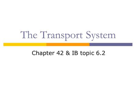 The Transport System Chapter 42 & IB topic 6.2. The transport system  Mammals have a closed circulation Blood is pumped by the heart and circulated in.