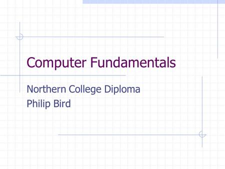Computer Fundamentals Northern College Diploma Philip Bird.