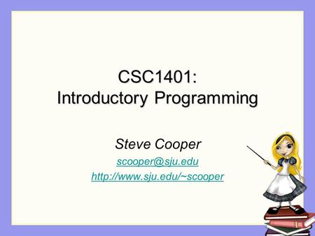 CSC1401: Introductory Programming Steve Cooper