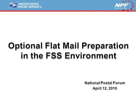 National Postal Forum April 12, 2010 National Postal Forum ®