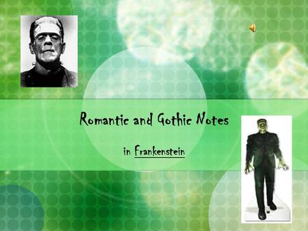 Romantic and Gothic Notes in Frankenstein. Novel Background Frankenstein was created on a cold and stormy night. Percy Bysshe Shelley, Mary Shelley and.