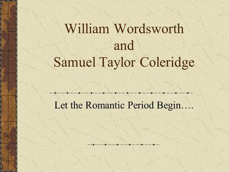 William Wordsworth and Samuel Taylor Coleridge