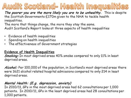 The poorer you are the more likely you are to be unhealthy. This is despite the Scottish Governments £170m given to the NHA to tackle health inequalities.