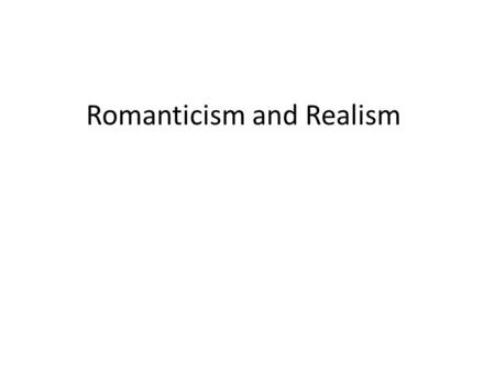 Romanticism and Realism. Prepare the poems and passage by critically reading them and taking notes. You will be turning in your critical reading notes.