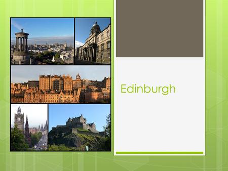 Edinburgh. Contents  History  Geography  Demography  Culture.