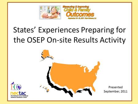 States’ Experiences Preparing for the OSEP On-site Results Activity Presented September, 2011.