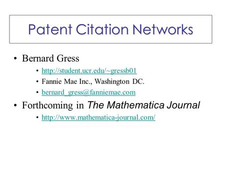 Patent Citation Networks Bernard Gress  Fannie Mae Inc., Washington DC. Forthcoming in The.