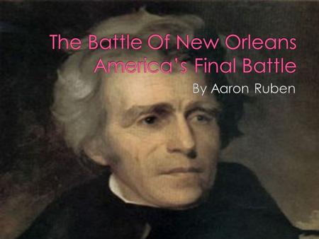 When the Treaty of Ghent was signed, it was supposed to be the end of the war but news never got to New Orleans until after the battle.