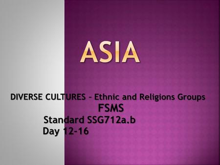 ASIA FSMS Day DIVERSE CULTURES – Ethnic and Religions Groups