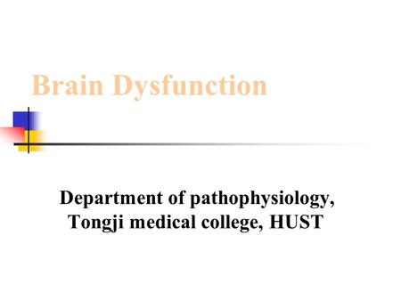 Brain Dysfunction Department of pathophysiology, Tongji medical college, HUST.