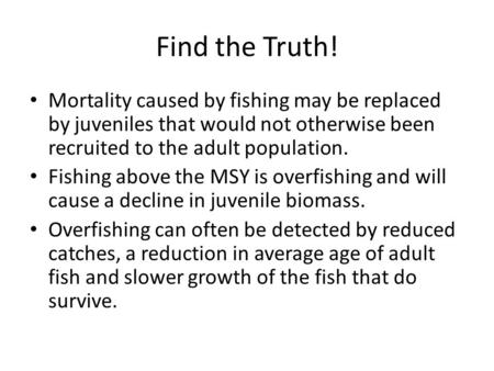 Find the Truth! Mortality caused by fishing may be replaced by juveniles that would not otherwise been recruited to the adult population. Fishing above.