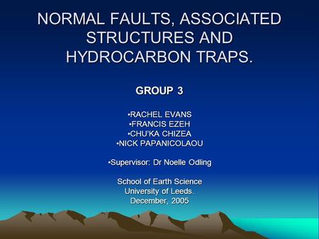 NORMAL FAULTS, ASSOCIATED STRUCTURES AND HYDROCARBON TRAPS.