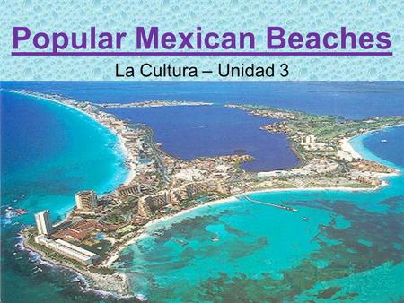 Popular Mexican Beaches La Cultura – Unidad 3. 5 Best Mexican Beaches Puerto Vallarta Tulum Cancun Cabo San Lucas Cozumel.