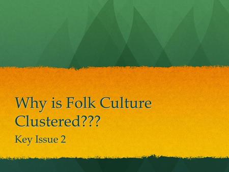 Why is Folk Culture Clustered???