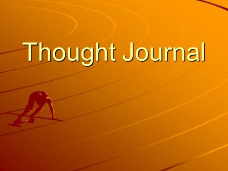 Thought Journal. Stress Relief Standard: SSPBF3: The student will discuss the components of stress: SSPBF3: The student will discuss the components of.