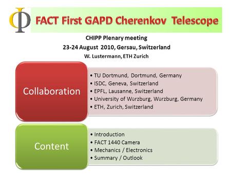 CHIPP Plenary meeting 23-24 August 2010, Gersau, Switzerland W. Lustermann, ETH Zurich TU Dortmund, Dortmund, Germany ISDC, Geneva, Switzerland EPFL,