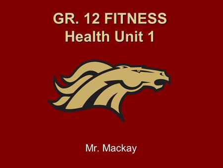 GR. 12 FITNESS Health Unit 1 Mr. Mackay. LEARNING GOALS Skeletal System: Structure & Function Adaptations to Training Joints: Basic Joints & Movement.