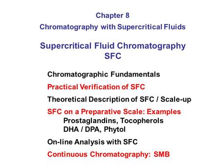 Supercritical Fluid Chromatography SFC Chromatographic Fundamentals Practical Verification of SFC Theoretical Description of SFC / Scale-up SFC on a Preparative.