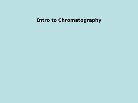 Intro to Chromatography