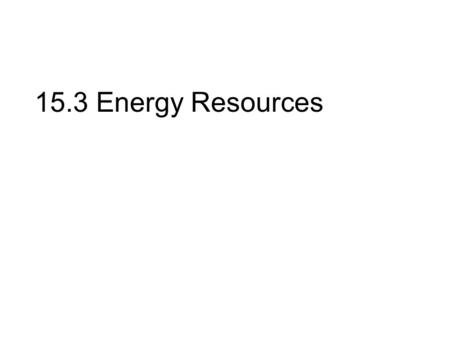 15.3 Energy Resources.