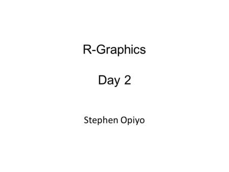 R-Graphics Day 2 Stephen Opiyo. Basic Graphs One of the main reasons data analysts turn to R is for its strong graphic capabilities. R generates publication-ready.