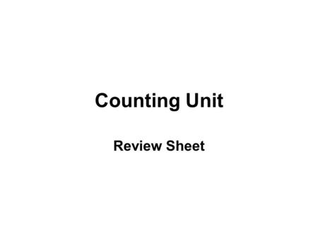 Counting Unit Review Sheet. 1. There are five choices of ice cream AND three choices of cookies. a)How many different desserts are there if you have one.