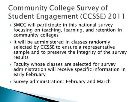  SMCC will participate in this national survey focusing on teaching, learning, and retention in community colleges  It will be administered in classes.