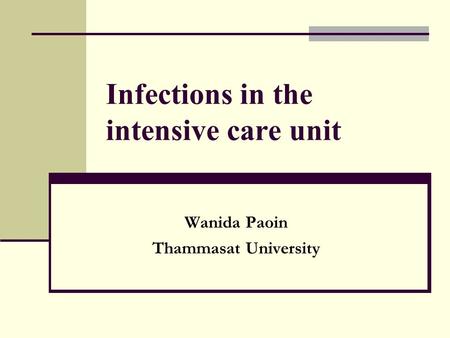 Infections in the intensive care unit Wanida Paoin Thammasat University.