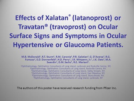 Effects of Xalatan® (latanoprost) or Travatan® (travoprost) on Ocular Surface Signs and Symptoms in Ocular Hypertensive or Glaucoma Patients. M.B. McDonald1,