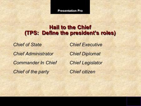 Hail to the Chief (TPS: Define the president’s roles)