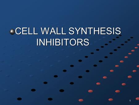 CELL WALL SYNTHESIS   		INHIBITORS