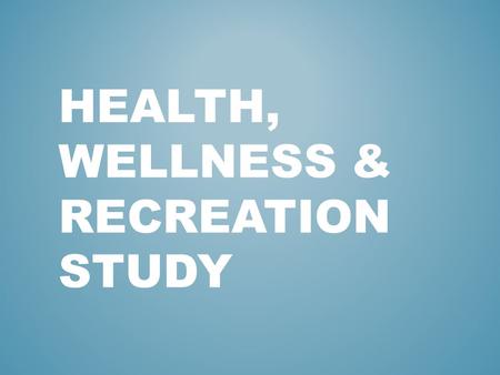 HEALTH, WELLNESS & RECREATION STUDY. In 2010, the debt service on the HEC was paid off (approx $11 per student). It was continued for an extra year, 2011-12.