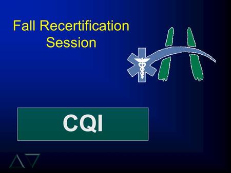 Fall Recertification Session CQI. CQI Issues from the desk of Steve t About Transfers t Documentation Issues t Trauma Triage Guidelines and Destination.