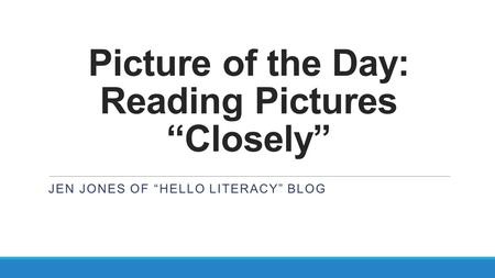 Picture of the Day: Reading Pictures “Closely”
