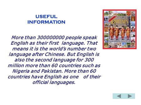 USEFUL INFORMATION More than 300000000 people speak English as their first  language. That means it is the world’s number two language after Chinese. But.