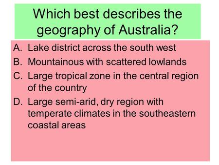 Which best describes the geography of Australia?