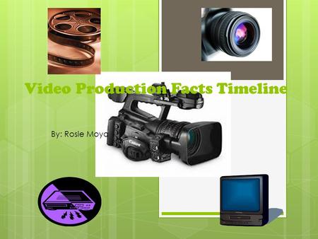 Video Production Facts Timeline By: Rosie Moya. Fact 1  1727-Johann H. Schulze, a German physicist, discovers that silver salts turn dark when exposed.