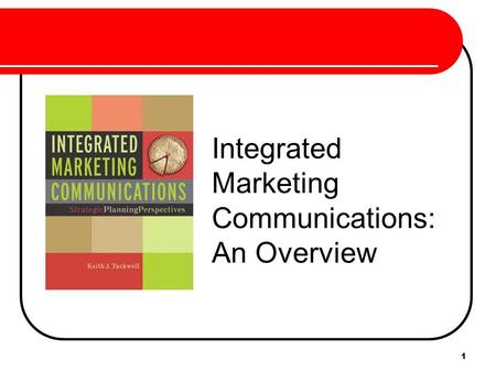 1 Integrated Marketing Communications: An Overview.